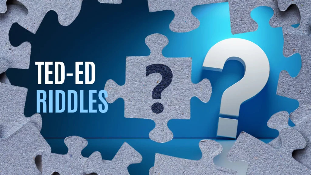 Best TED Ed Riddles