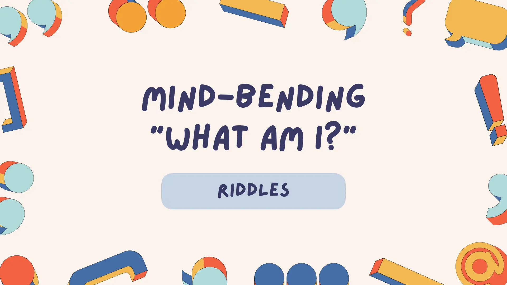 Mind-Bending “What Am I?”